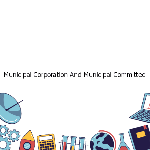 Municipal Corporation And Municipal Committee